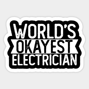 World's Okayest Electrician T shirt Electrician Gift Sticker